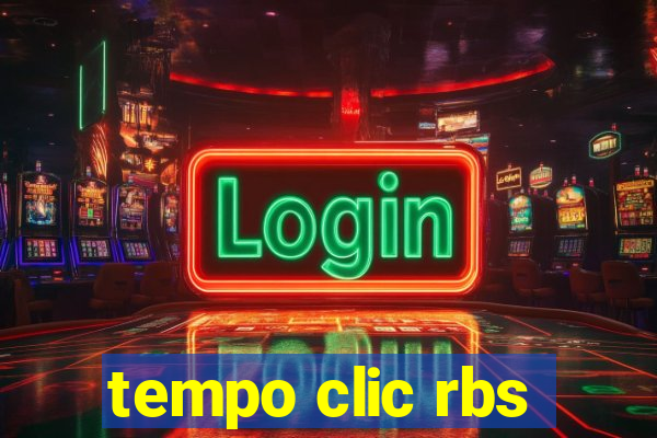 tempo clic rbs